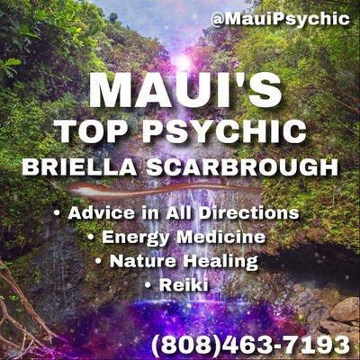 Website: www.808Psychic.com  Instagram: @MauiPsychic  Email: BriellaScarbrough2012@gmail.com  Telephone: 808-463-7193