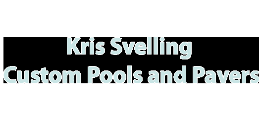 Kris Svelling Custom Pools and Pavers