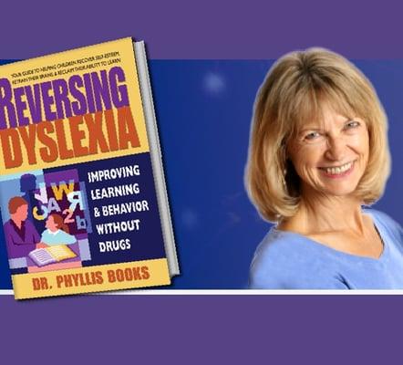 Author Dr. Phyllis Books "Reversing Dyselxia: Improving Learning and Behavior Without Drugs"