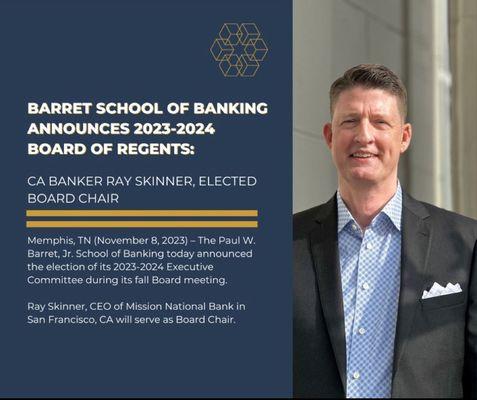 Ray Skinner, CEO of Mission National Bank in
San Francisco, CA will serve as Board Chair of the Barret School of Banking