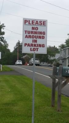 Please NO turning around in the Parking Lot.