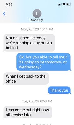 Texts asking IF they are coming, and every time the answer was "running behind" or "not today"