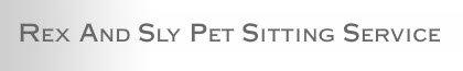 Rex & Sly Pet Sitting Service