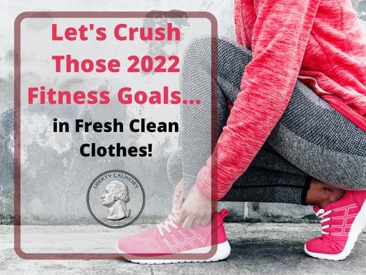 Let's crush those 2022 Fitness Goals... in Fresh Clean Clothes! See you at Liberty Laundry Laundromat in Paramount