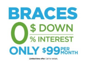 Braces Special - $0 Down, 0% Interest and only $99 Per Month.