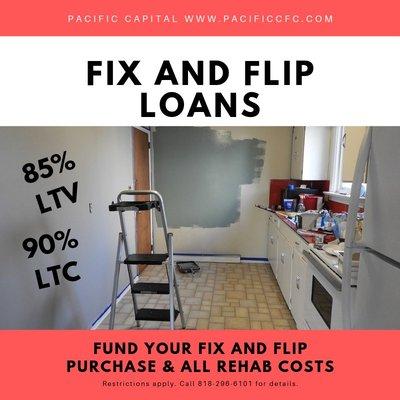 Pacific Capital funds fix and flip loans up to 90% loan to cost!