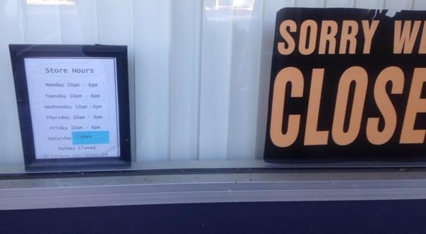 This is the front window with the hours posted next to a closed sign. This photo was taken Friday afternoon at 3:38 PM!