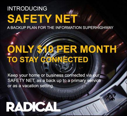 Like a spare tire for your internet connection.  Keep your home or business devices connected with our Safety Net.