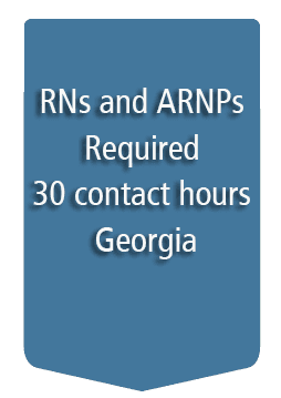 RNs and ARNPs Required 30 CE contact hours Georgia