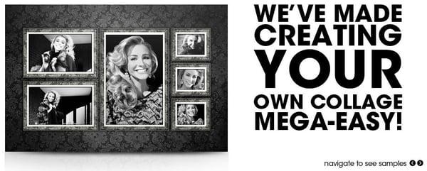 Photo Collages. Keep in mind, if you need a custom design, it is on us. Let us know what it is you want.