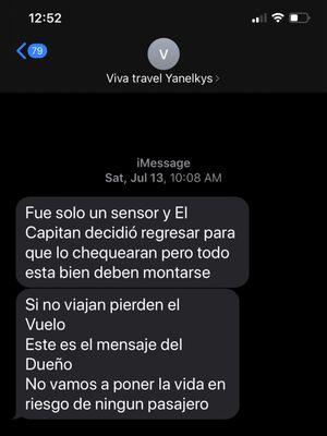 Text messages from our rep after the plane had made two emergency landings that the owner said if we did not fly we would lose our trip!