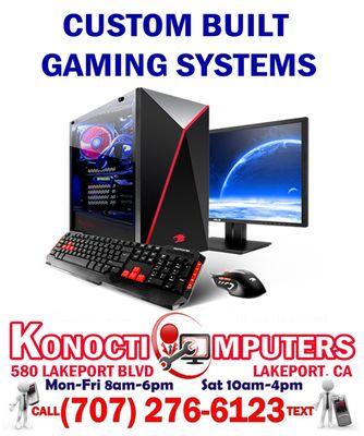 CUSTOM GAMING SYSTEMS BUILT FOR YOU STARTING AS LOW AS $500 @ KONOCTI COMPUTERS