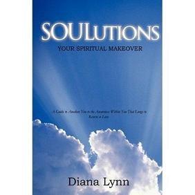 SOULutions: Your Spiritual Makeover by Diana Lynn