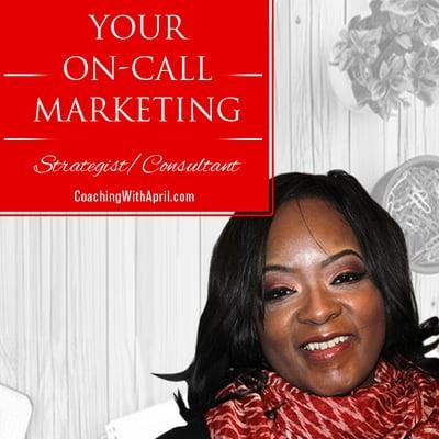 Your On-Call Marketing Strategist, Marketing Coach - April Gregory @ CoachingwithApril.com