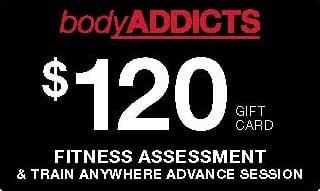 bodyADDICTS $120 Gift Card Good for any "Train Anywhere" bA Fitness Experience includes, Body Fat Analysis & Fitness Assessment.