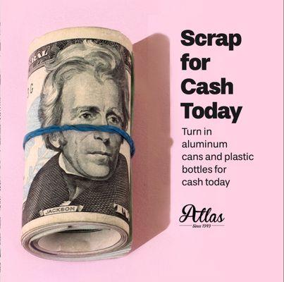 Have scrap metal? Bottles & cans?  Bring it down to Atlas today and exchange it for cash!