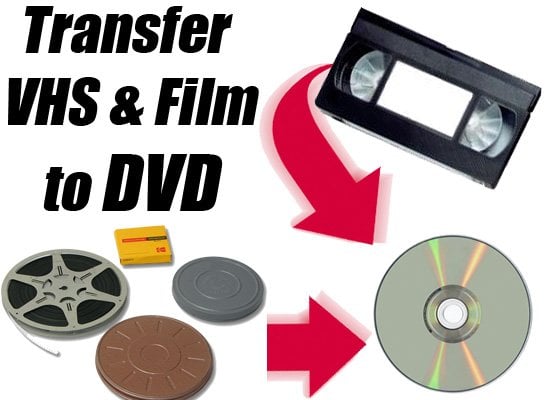 Convert VHS, 8mm, and Super 8mm Film to DVD Video