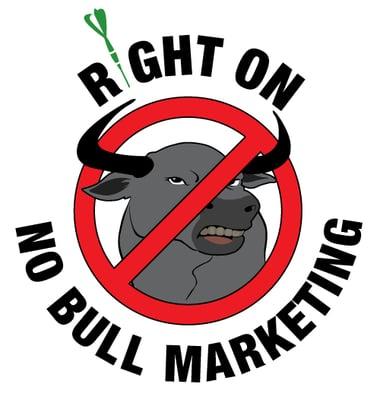 Right On - No Bull Marketing