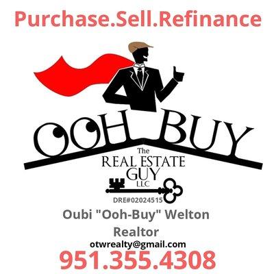 Call me, "Ooh-Buy" The Real Estate Guy, LLC. Today!