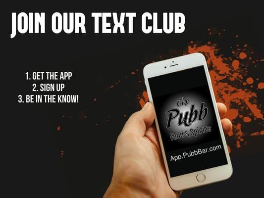 Join our text club! Visit: App.pubbbar.com and look for the text club tab!