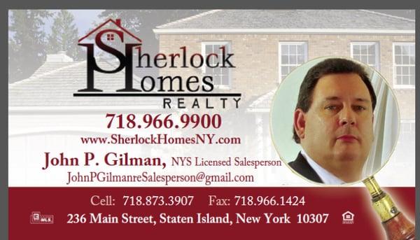 JOHN P. GILMAN New York State Licensed Real Estate Salesperson for Sherlock Homes Realty of NY, Inc. CELLPHONE: 718-873-3907