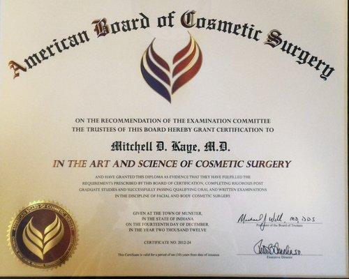 Dr. Kaye is triple board certified. Here is his certificate by the ABCS for Cosmetic Surgery.