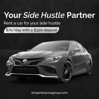 Need a car for your side hustle? 

Rent one with us for just $70.00 per day, including a $300 refundable deposit.