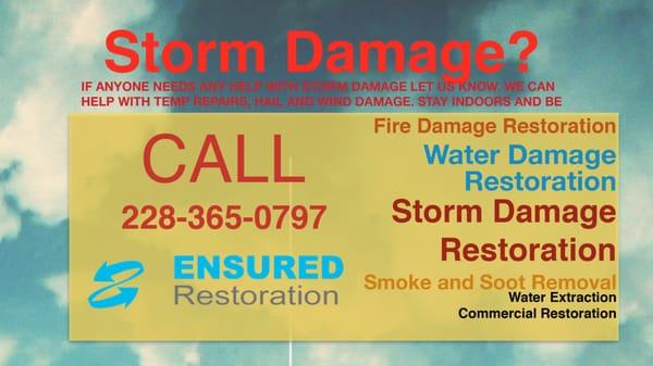 Storm Damage? Call Ensured Restoration and we'll take care of the rest! Call 228-365-0797...