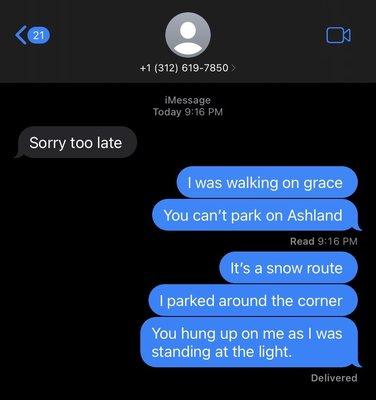 She called me a liar and hung up on me for saying I was walking from my car a block away because there was "tons of parking" out front.