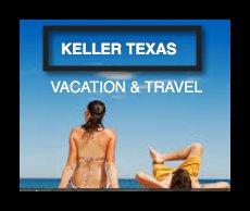 KellerTexasTRAVEL | KellerTexasVACATION | KellerTexasTRAVELCLUB