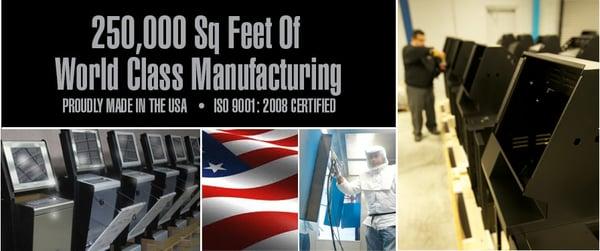 We have over 250,000 square feet of world class manufacturing.