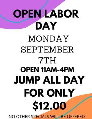 We will be open Monday, September 7th from 1-4! Come jump all day for only $12!