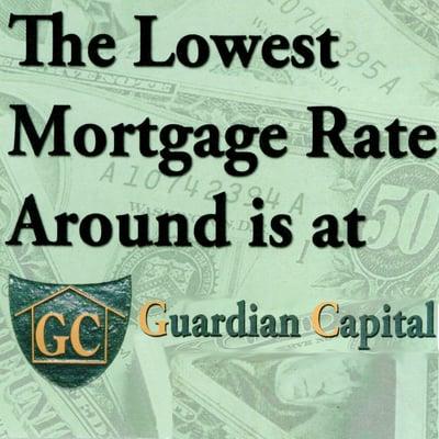 The lowest mortgage rate around is at Guardian Capital