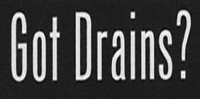 Got drains?