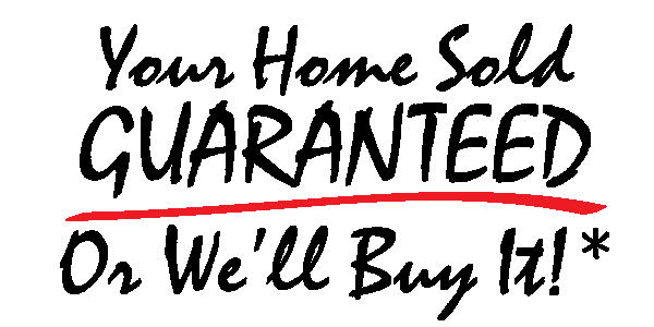 Your Home Sold Guaranteed OR I'LL BUY IT!