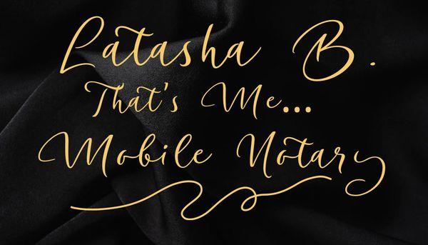 Latasha B...that's Me Mobile Notary