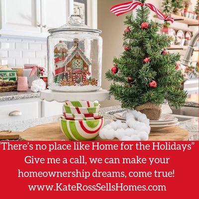 Looking for a new "Home for the Holidays" Give me a call, there's still time to make your dreams come true