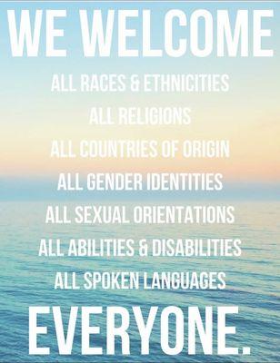 We welcome EVERYONE .