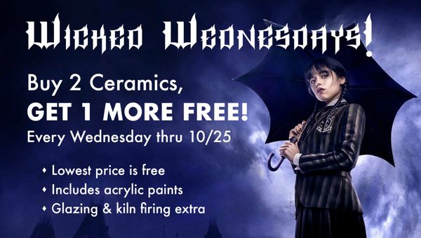 Buy 2 Ceramics, Get 1 More FREE! Every Wednesday through 10/25/23