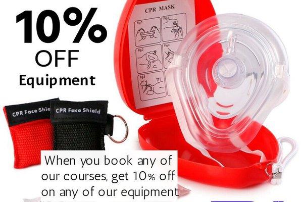 10% OFF all equipment when purchase any of the CPR or First Aid courses.