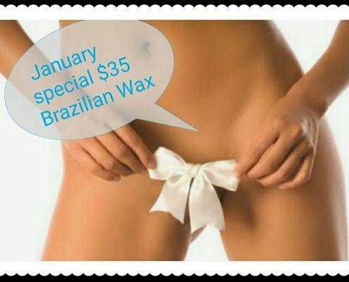 January special $35.00 Brazilian wax.