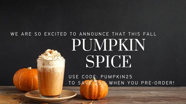 Guess What!? 

Pre-Order Pumpkin Spice Blend and save 25%! Shipment upon release.