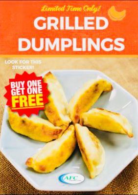 Limited Time！！！
GRILLED DUMPLINGS 
Buy one Get one FREE
Chicken, Shrimp, or Vegas