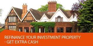 Refinance your property - get extra cash