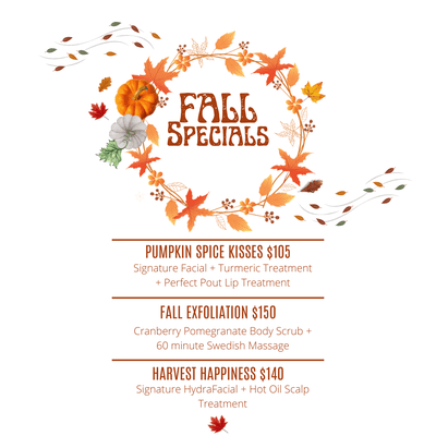 Our Fall Specials are designed to help you achieve your skincare goals!