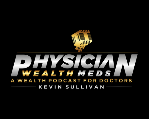 Our Podcast:  Physician Wealth Meds - A Wealth Podcast for Doctors