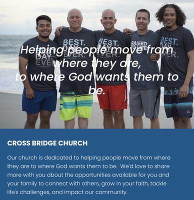 Cross Bridge Church is "Helping people move from where they are, to where God wants them to be."!