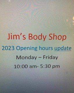 Jim's Body Shop Updated hours for 2023.