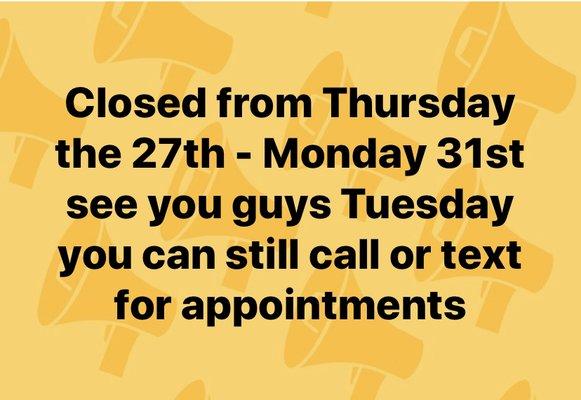 Closed for a few days but still taking calls or text for appointments next week