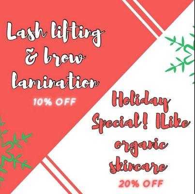 This Christmas season, don't pass up some fantastic deals!  Get 10% on brow lamination and lash lifts and 20% on all iLike Organic products